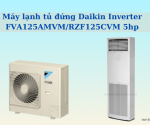 Máy lạnh tủ đứng Daikin Inverter FVA125AMVM/RZF125CVM 5hp