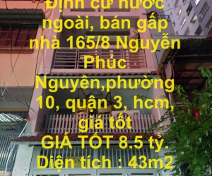 Định cư nước ngoài, bán gấp nhà 165/8 Nguyễn Phúc Nguyên,phường 10,...