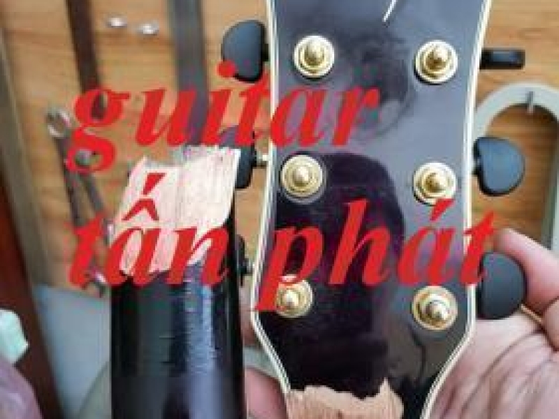 Nhận sửa đàn guitar giá siêu rẻ tại hcm guitar tán phát