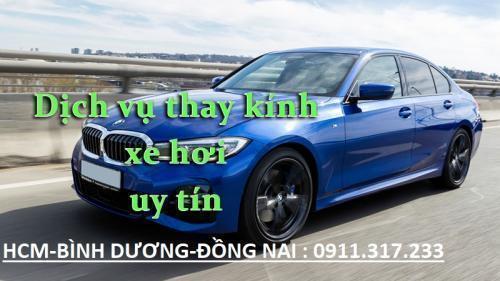 Thay kính ô tô e Tp HCM - Biên Hòa - Đồng Nai - Bình Dương O9 113 17233